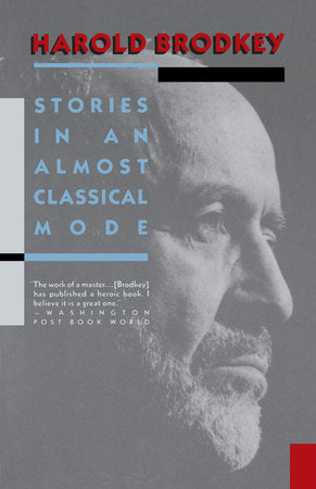 Stories in an Almost Classical Mode Paperback by Harold Brodkey