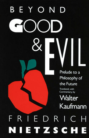 Beyond Good & Evil Paperback by Friedrich Nietzsche Translated, with Commentary, by Walter Kaufmann