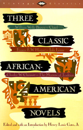 Three Classic African-American Novels Paperback by William Wells Brown, Frances E. W. Harper, and Charles W. Chesnutt Edited and with an Introduction by Henry Louis Gates, Jr.