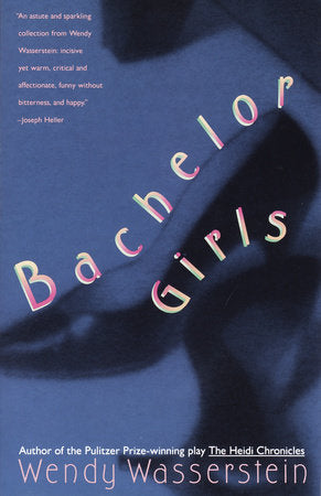 Bachelor Girls Paperback by Wendy Wasserstein