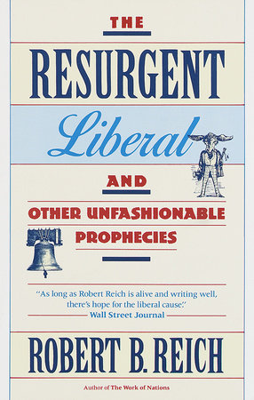 The Resurgent Liberal Paperback by Robert B. Reich