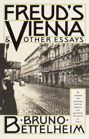 Freud's Vienna & Other Essays Paperback by Bruno Bettelheim