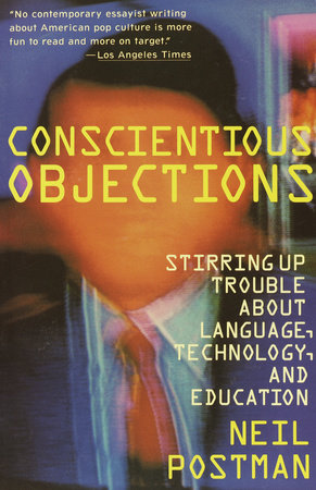 Conscientious Objections Paperback by Neil Postman