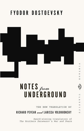 Notes from Underground TR by Fyodor Dostoevsky Translation by Richard Pevear and Larissa Volokhonsky