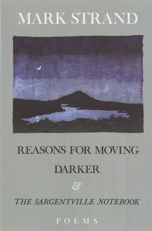 Reasons for Moving, Darker & The Sargentville Not Paperback by Mark Strand
