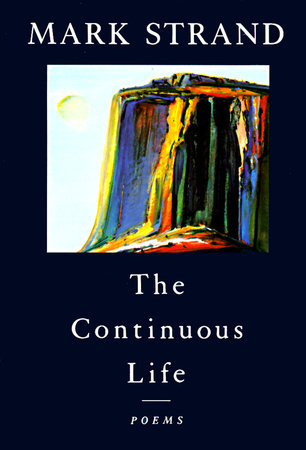 The Continuous Life, Paperback by Mark Strand