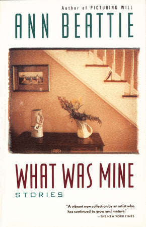 What Was Mine Paperback by Ann Beattie
