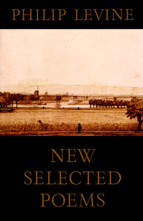 New Selected Poems of Philip Levine Paperback by Philip Levine