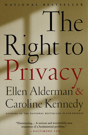 The Right to Privacy Paperback by Ellen Alderman & Caroline Kennedy
