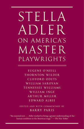 Stella Adler on America's Master Playwrights Paperback by Stella Adler Edited and with Commentary by Barry Paris