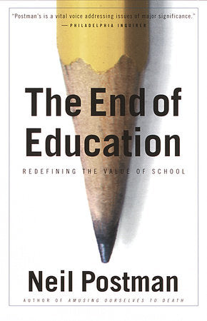The End of Education Paperback by Neil Postman