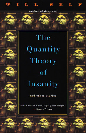 The Quantity Theory of Insanity Paperback by Will Self