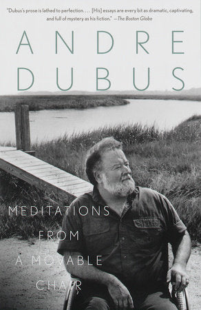Meditations from a Movable Chair Paperback by Andre Dubus
