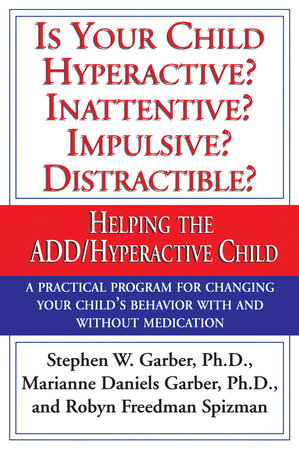 Is Your Child Hyperactive? Inattentive? Impulsive? Distractable? Paperback by Stephen W. Garber, Ph.D., Marianne Daniels Garber, Ph.D., and Robyn Freedman Spizman