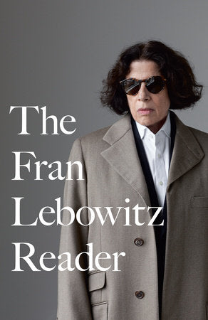 The Fran Lebowitz Reader Paperback by Fran Lebowitz