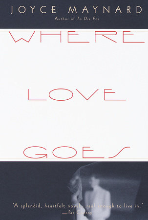 Where Love Goes Paperback by Joyce Maynard