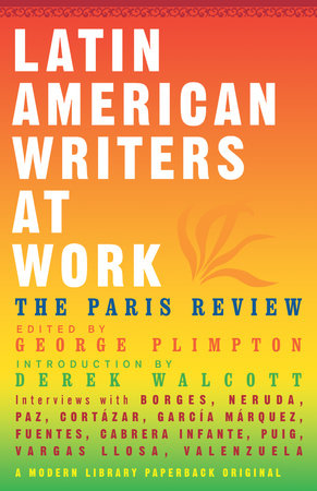 Latin American Writers at Work Paperback by The Paris Review Introduction by Derek Walcott