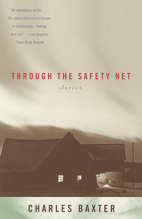 Through the Safety Net Paperback by Charles Baxter