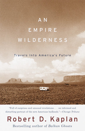 An Empire Wilderness Paperback by Robert D.Kaplan