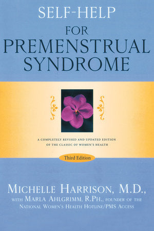 Self-Help for Premenstrual Syndrome Paperback by Michelle Harrison, M.D., with Marla Ahlgrimm, R.Ph.