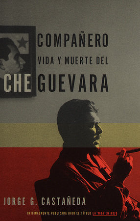 Compañero / Compañero: The Life and Death of Che Guevara Paperback by Jorge Castañeda