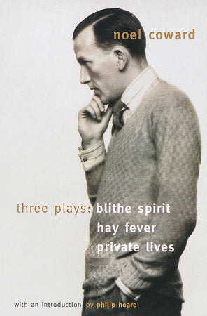 Blithe Spirit, Hay Fever, Private Lives Paperback by Noel Coward