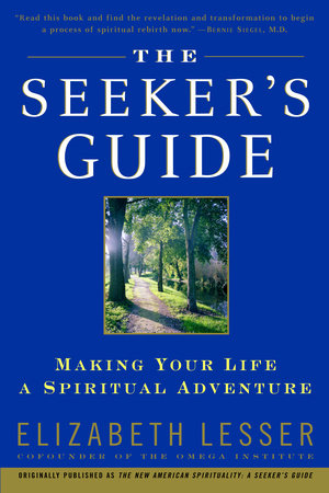 The Seeker's Guide Paperback by Elizabeth Lesser Cofounder of the Omega Institute