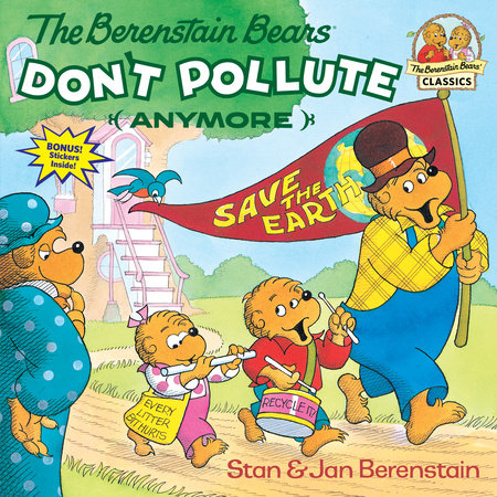 The Berenstain Bears Don't Pollute (Anymore) Paperback by Stan and Jan Berenstain; illustrated by the authors