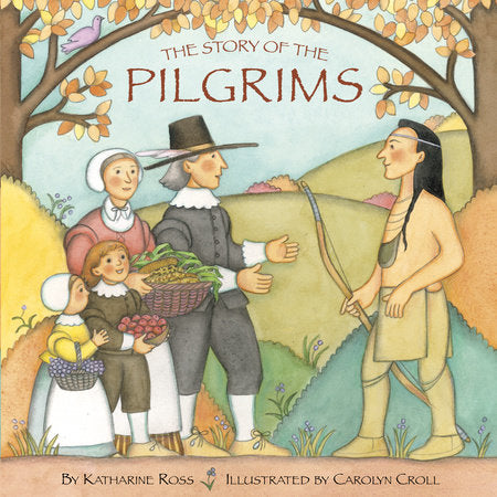 The Story of the Pilgrims Paperback by Katharine Ross; illustrated by Carolyn Croll