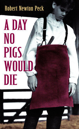 A Day No Pigs Would Die Paperback by Robert Newton Peck