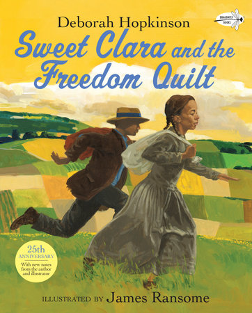 Sweet Clara and the Freedom Quilt TR by Deborah Hopkinson; illustrated by James Ransome