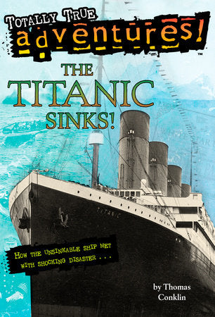 The Titanic Sinks! (Totally True Adventures) Paperback by Thomas Conklin