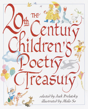 The 20th Century Children's Poetry Treasury Hardcover by Selected by Jack Prelutsky; illustrated by Meilo So