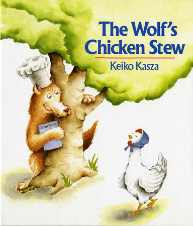 The Wolf's Chicken Stew TR by Keiko Kasza