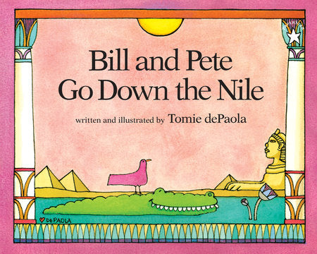 Bill and Pete Go Down the Nile Paperback by Tomie dePaola; illus by Tomie dePaola