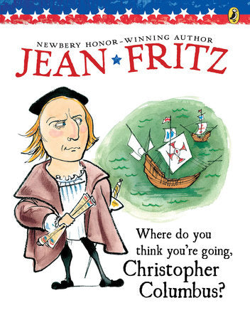 Where Do You Think You're Going, Christopher Columbus? Paperback by Jean Fritz; Illustrated by Margot Tomes