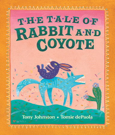 The Tale of Rabbit and Coyote Paperback by Tony Johnston; Illustrated by Tomie dePaola