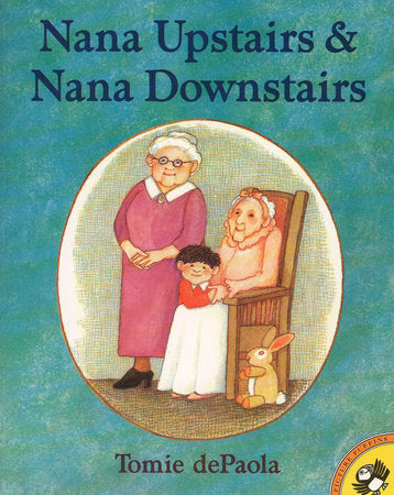 Nana Upstairs and Nana Downstairs TR by Tomie dePaola; Illustrated by Tomie dePaola