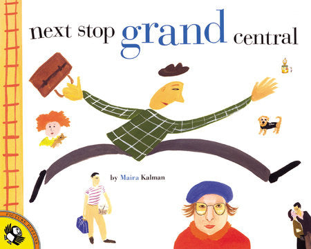 Next Stop Grand Central Paperback by Maira Kalman; Illustrated by Maira Kalman