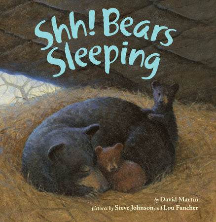 Shh! Bears Sleeping EL by David Martin; Illustrated by Steve Johnson and Lou Fancher