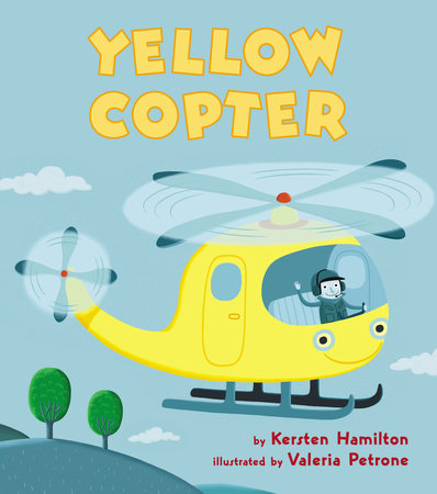 Yellow Copter EL by Kersten Hamilton; Illustrated by Valeria Petrone