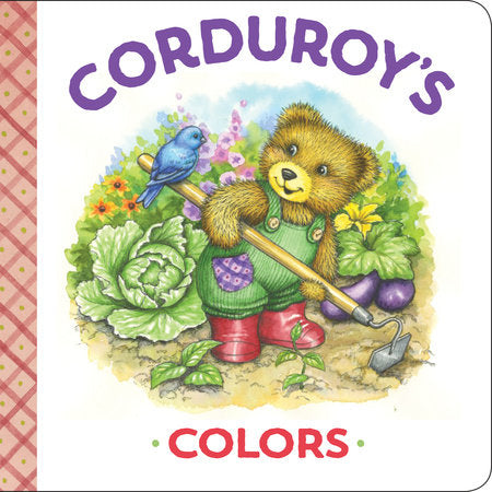 Corduroy's Colors EL by MaryJo Scott; Illustrated by Lisa McCue; Created by Don Freeman Illustrated by Lisa McCue