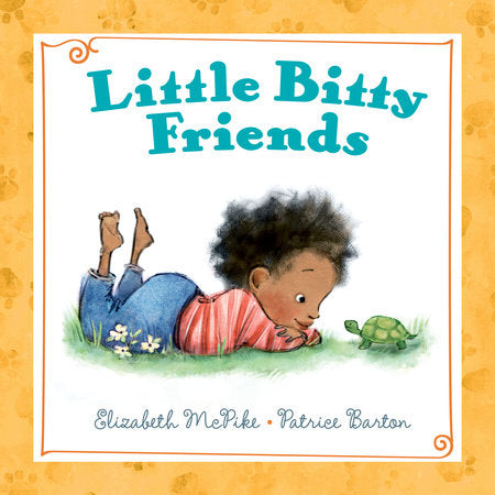 Little Bitty Friends EL by Elizabeth McPike; Illustrated by Patrice Barton
