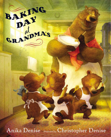 Baking Day at Grandma's EL by Anika Denise; Illustrated by Christopher Denise