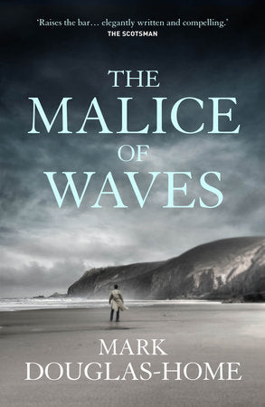 The Malice of Waves Paperback by Mark Douglas-Home