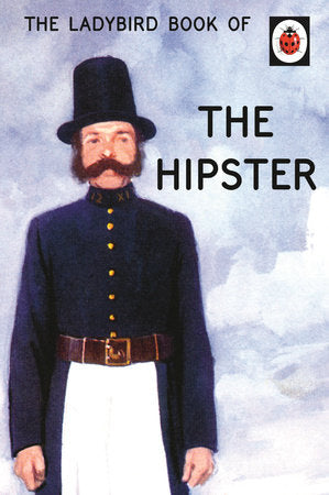 The Ladybird Book of the Hipster Hardcover by Jason Hazeley and Joel Morris