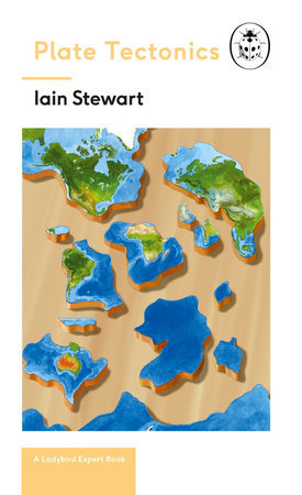 Plate Tectonics: A Ladybird Expert Book Hardcover by Iain Stewart