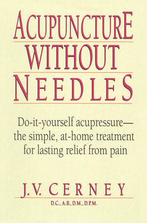 Acupuncture without Needles Paperback by J. V. Cerney