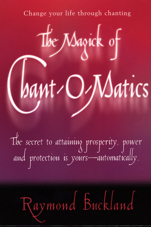 The Magick of Chant-O-Matics Paperback by Raymond Buckland