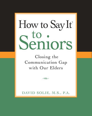How to Say It® to Seniors Paperback by David Solie, M.S., P.A.